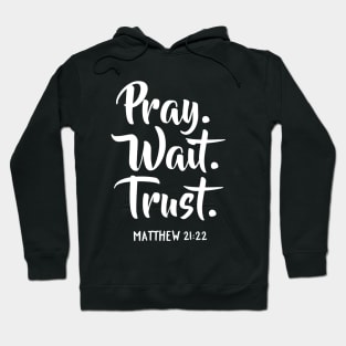 Pray Wait Trust Bible Scripture Verse Hoodie